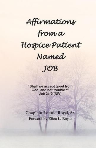 Cover image for Affirmations from a Hospice Patient Named JOB