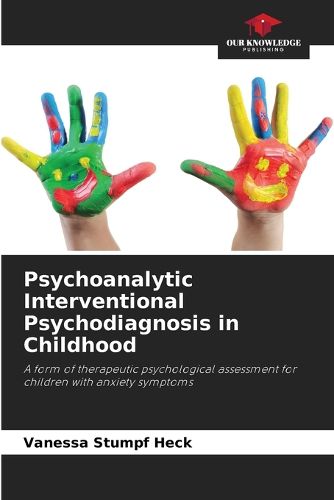 Psychoanalytic Interventional Psychodiagnosis in Childhood