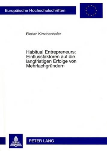 Cover image for Habitual Entrepreneurs: Einflussfaktoren Auf Die Langfristigen Erfolge Von Mehrfachgruendern