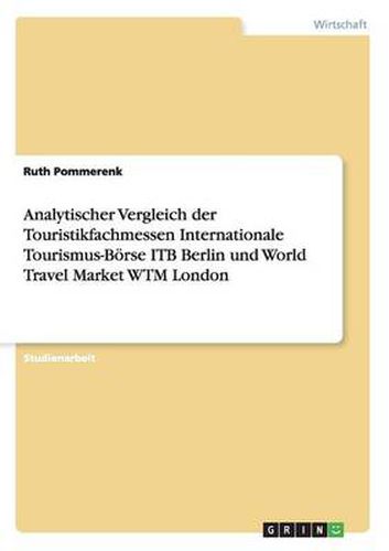 Cover image for Analytischer Vergleich der Touristikfachmessen Internationale Tourismus-Boerse ITB Berlin und World Travel Market WTM London