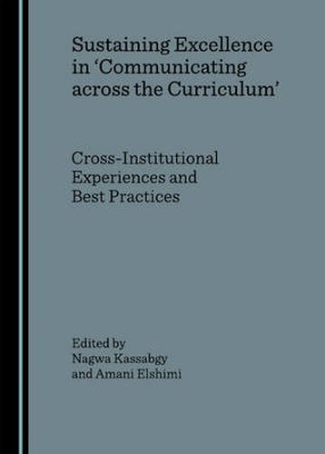 Cover image for Sustaining Excellence in 'Communicating across the Curriculum': Cross-Institutional Experiences and Best Practices