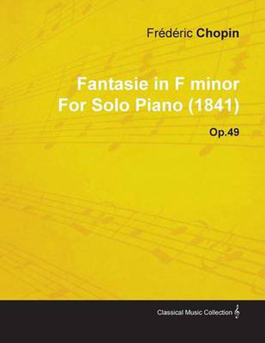 Fantasie in F Minor By Frederic Chopin For Solo Piano (1841) Op.49