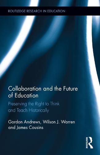 Collaboration and the Future of Education: Preserving the Right to Think and Teach Historically