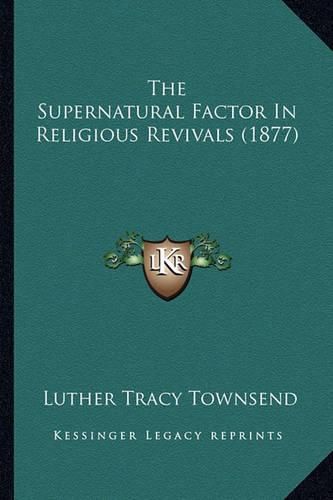 The Supernatural Factor in Religious Revivals (1877)