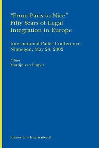 Cover image for From Paris to Nice Fifty years of Legal Integration in Europe: International Pallas Conference, Nijmegen, May 24, 2002