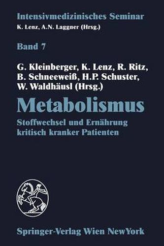 Metabolismus: Stoffwechsel und Ernahrung kritisch kranker Patienten (12. Wiener Intensivmedizinische Tage, 24.-26. Februar 1994)