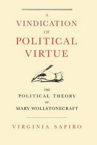 Cover image for A Vindication of Political Virtue: Political Theory of Mary Wollstonecraft