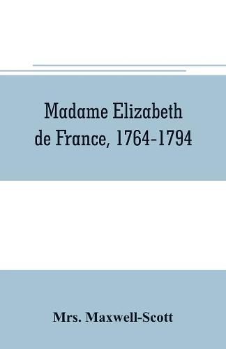 Madame Elizabeth de France, 1764-1794