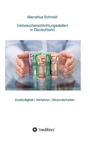 Cover image for Verbraucherschlichtungsstellen in Deutschland: Zustandigkeit Verfahren Besonderheiten