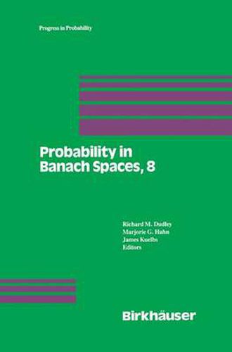 Cover image for Probability in Banach Spaces, 8: Proceedings of the Eighth International Conference