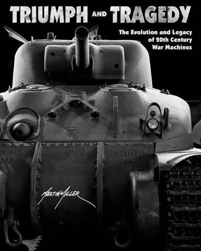 Cover image for Triumph and Tragedy: The Evolution and Legacy of 20th Century War Machines