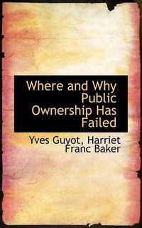 Cover image for Where and Why Public Ownership Has Failed