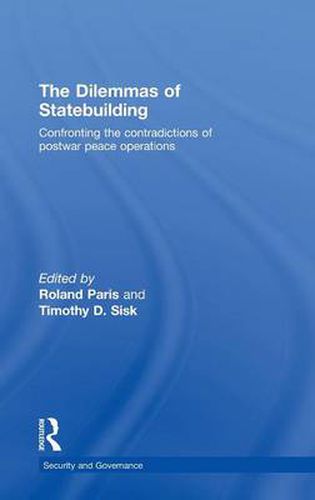 Cover image for The Dilemmas of Statebuilding: Confronting the contradictions of postwar peace operations