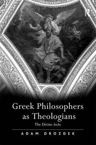 Cover image for Greek Philosophers as Theologians: The Divine Arche