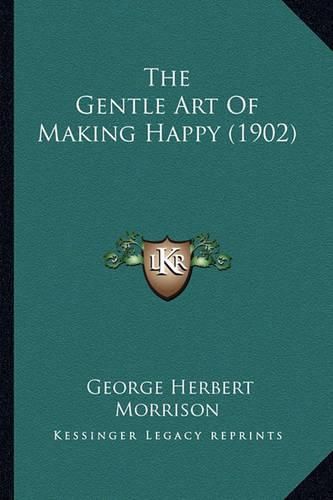 The Gentle Art of Making Happy (1902)