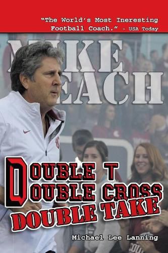 Cover image for Double T - Double Cross - Double Take: The Firing of Coach Mike Leach by Texas Tech University