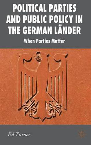 Cover image for Political Parties and Public Policy in the German Lander: When Parties Matter