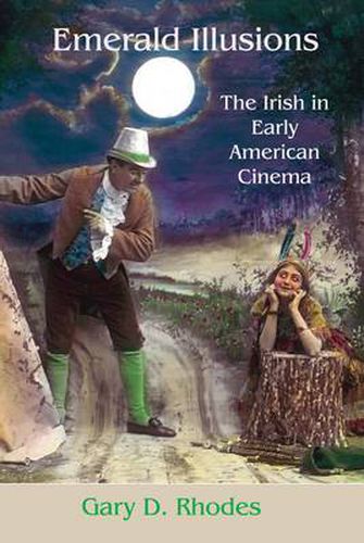 Emerald Illusions: Early Irish-American Cinema 1865-1915