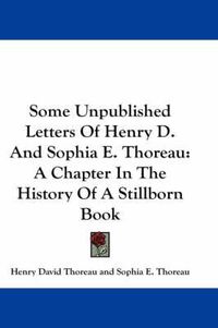 Cover image for Some Unpublished Letters of Henry D. and Sophia E. Thoreau: A Chapter in the History of a Stillborn Book