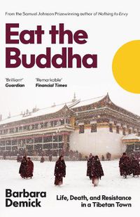 Cover image for Eat the Buddha: Life, Death, and Resistance in a Tibetan Town