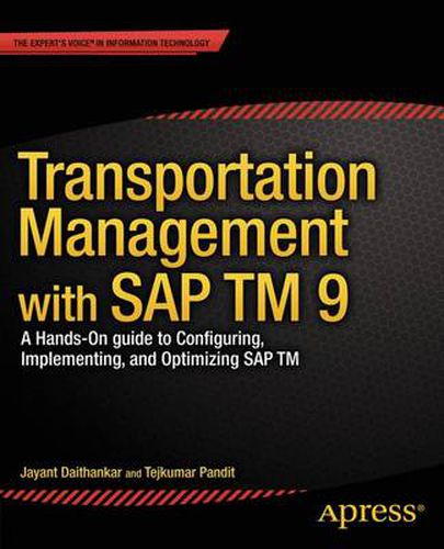 Cover image for Transportation Management with SAP TM 9: A Hands-on Guide to Configuring, Implementing, and Optimizing SAP TM