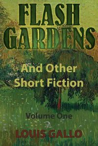 Cover image for Flash Gardens, and Other Short Fiction