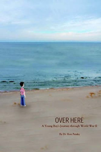 Cover image for Over Here: A Young Boy's Journey Through World War II