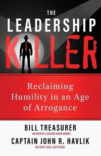 Cover image for The Leadership Killer: Reclaiming Humility in an Age of Arrogance