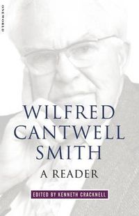 Cover image for Wilfred Cantwell Smith: A Reader