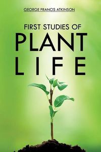 Cover image for First Studies of Plant Life