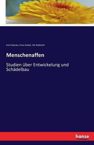 Menschenaffen: Studien uber Entwickelung und Schadelbau