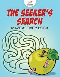 Cover image for The Seeker's Search: Maze Activity Book