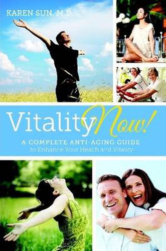 Cover image for Vitality Now! A Complete Anti-aging Guide to Enhance your Health and Vitality