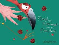 Cover image for Floyd the Flamingo Likes to Flamenco