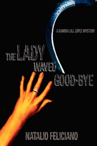 Cover image for The Lady Waved Good-Bye: A Ramon Lull Lopez Mystery