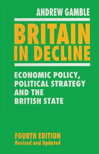 Cover image for Britain in Decline: Economic Policy, Political Strategy and the British State