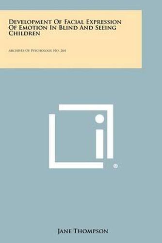 Development of Facial Expression of Emotion in Blind and Seeing Children: Archives of Psychology, No. 264