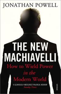 Cover image for The New Machiavelli: How to Wield Power in the Modern World
