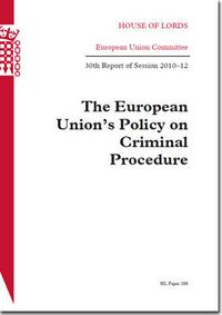 Cover image for The European Union's policy on criminal procedure: 30th report of session 2010-12