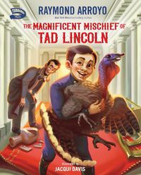 Cover image for The Magnificent Mischief of Tad Lincoln