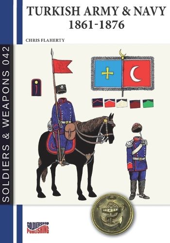 Cover image for Turkish Army & Navy 1861-1876