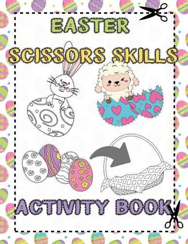 Cover image for Easter Scissors Skills Activity Book: for Kids ages 3-5 Cut out and Glue Workbook Perfect Gift for Easter Time