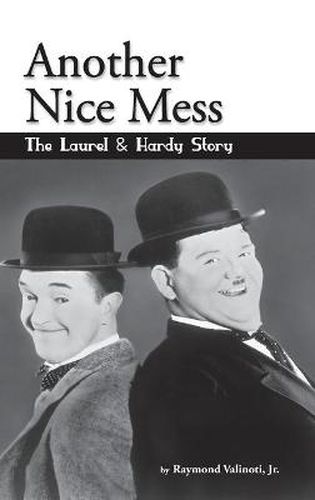 Cover image for Another Nice Mess - The Laurel & Hardy Story (hardback)