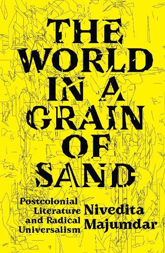 Cover image for The World in a Grain of Sand: Postcolonial Literature and Radical Universalism