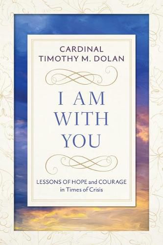 I Am with You: Lessons of Hope and Courage in Times of Crisis