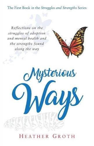 Cover image for Mysterious Ways: Reflections on the struggles of adoption and mental health and the strengths found along the way