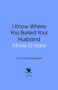 Cover image for I Know Where You Buried Your Husband