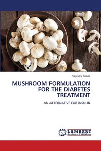 Cover image for Mushroom Formulation for the Diabetes Treatment