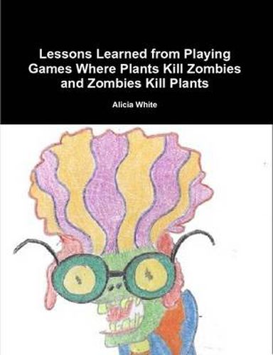 Lessons Learned from Playing Games Where Plants Kill Zombies and Zombies Kill Plants