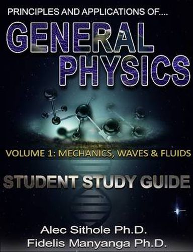 Cover image for Principles and Applications of General Physics. Volume 1: Mechanics, Waves and Fluids